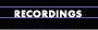 recordings