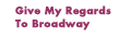 Give My Regards to Broadway