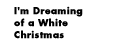 I'm Dreaming of a White Christmas
